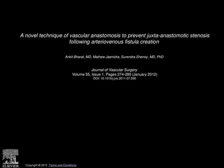 A novel technique of vascular anastomosis to prevent juxta-anastomotic stenosis following arteriovenous fistula creation  Ankit Bharat, MD, Mathew Jaenicke,