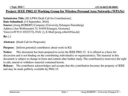 < Sept. 2016 > Project: IEEE P802.15 Working Group for Wireless Personal Area Networks (WPANs) Submission Title: [IG LPWA Draft Call for Contributions]