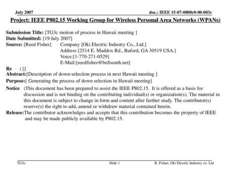平成31年1月 doc.: IEEE 802.11-00/424r1 July 2007 Project: IEEE P802.15 Working Group for Wireless Personal Area Networks (WPANs) Submission Title: [TG3c motion.