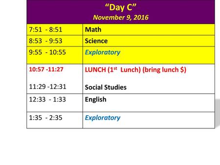 “Day C” November 9, :51 - 8:51 Math 8:53 - 9:53 Science