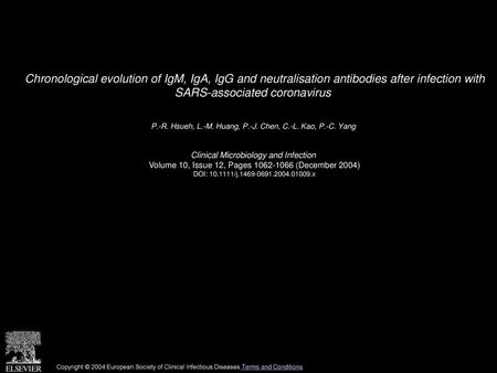Chronological evolution of IgM, IgA, IgG and neutralisation antibodies after infection with SARS-associated coronavirus  P.-R. Hsueh, L.-M. Huang, P.-J.