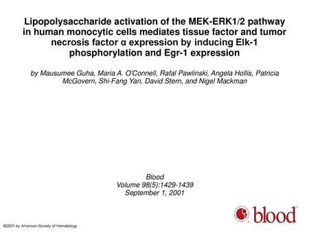 Lipopolysaccharide activation of the MEK-ERK1/2 pathway in human monocytic cells mediates tissue factor and tumor necrosis factor α expression by inducing.