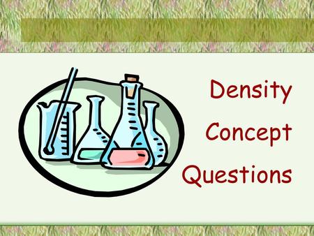 Density Concept Questions.