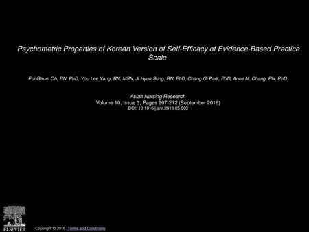 Psychometric Properties of Korean Version of Self-Efficacy of Evidence-Based Practice Scale  Eui Geum Oh, RN, PhD, You Lee Yang, RN, MSN, Ji Hyun Sung,