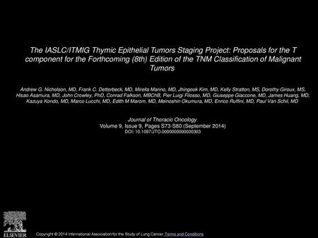 The IASLC/ITMIG Thymic Epithelial Tumors Staging Project: Proposals for the T component for the Forthcoming (8th) Edition of the TNM Classification of.