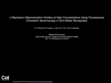 Λ-Repressor Oligomerization Kinetics at High Concentrations Using Fluorescence Correlation Spectroscopy in Zero-Mode Waveguides  K.T. Samiee, M. Foquet,
