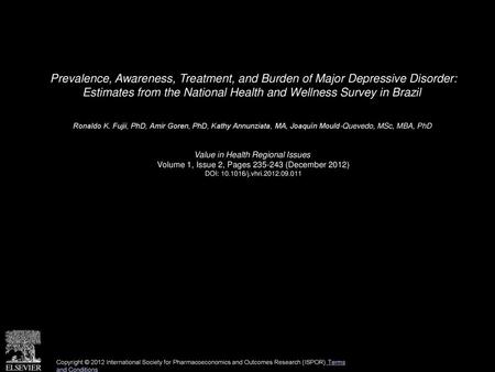 Prevalence, Awareness, Treatment, and Burden of Major Depressive Disorder: Estimates from the National Health and Wellness Survey in Brazil  Ronaldo K.