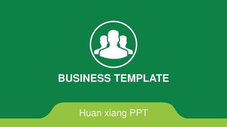 BUSINESS TEMPLATE Huan xiang PPT.