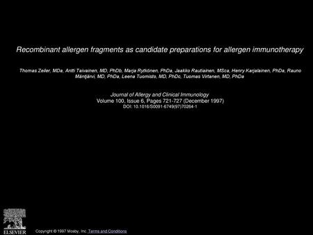 Recombinant allergen fragments as candidate preparations for allergen immunotherapy  Thomas Zeiler, MDa, Antti Taivainen, MD, PhDb, Marja Rytkönen, PhDa,
