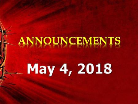 ANNOUNCEMENTS May 4, 2018.