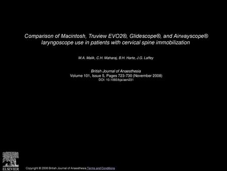 Comparison of Macintosh, Truview EVO2®, Glidescope®, and Airwayscope® laryngoscope use in patients with cervical spine immobilization  M.A. Malik, C.H.