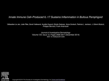 Innate Immune Cell–Produced IL-17 Sustains Inflammation in Bullous Pemphigoid  Sébastien Le Jan, Julie Plée, David Vallerand, Aurélie Dupont, Elodie Delanez,