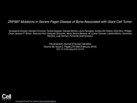 ZNF687 Mutations in Severe Paget Disease of Bone Associated with Giant Cell Tumor  Giuseppina Divisato, Daniela Formicola, Teresa Esposito, Daniela Merlotti,