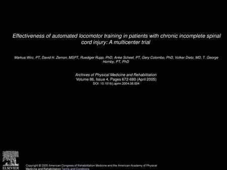Effectiveness of automated locomotor training in patients with chronic incomplete spinal cord injury: A multicenter trial  Markus Wirz, PT, David H. Zemon,