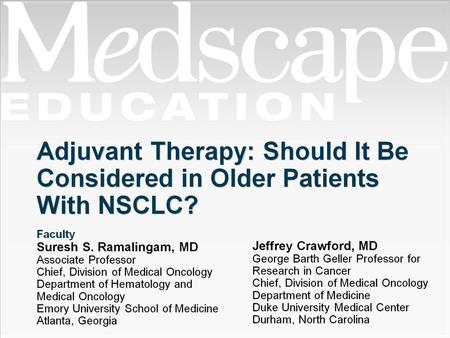 Case 1: Introduction. Adjuvant Therapy: Should It Be Considered in Older Patients With NSCLC?
