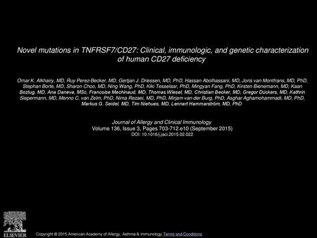 Novel mutations in TNFRSF7/CD27: Clinical, immunologic, and genetic characterization of human CD27 deficiency  Omar K. Alkhairy, MD, Ruy Perez-Becker,