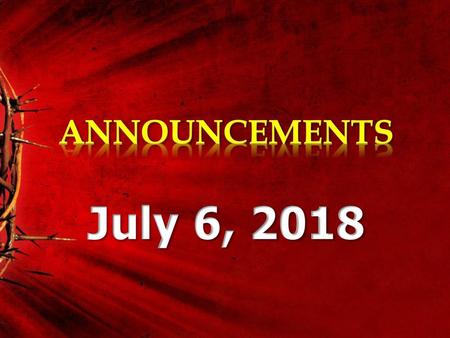 ANNOUNCEMENTS July 6, 2018.