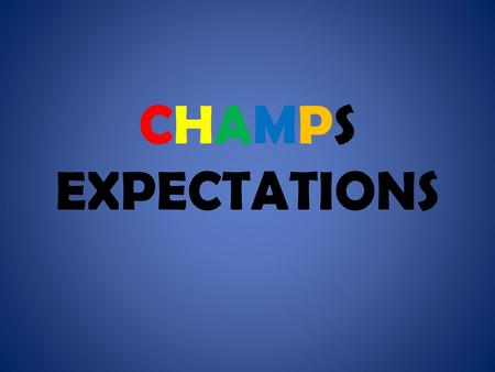 CHAMPS EXPECTATIONS.