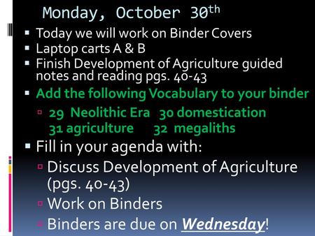 Monday, October 30th Fill in your agenda with: