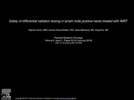 Safety of differential radiation dosing in lymph node positive necks treated with IMRT  Stephen Sozio, MBS, Zorimar Rivera-Núñez, PhD, Omar Mahmoud, MD,