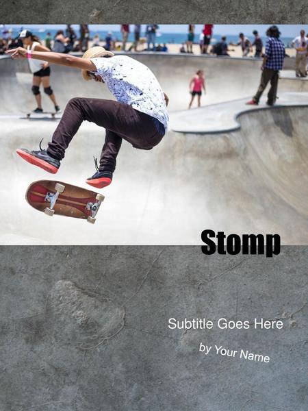 Stomp Subtitle Goes Here by Your Name.