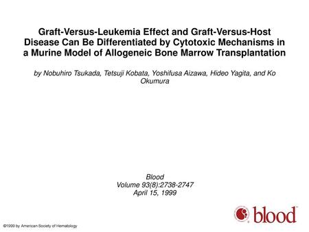 Graft-Versus-Leukemia Effect and Graft-Versus-Host Disease Can Be Differentiated by Cytotoxic Mechanisms in a Murine Model of Allogeneic Bone Marrow Transplantation.