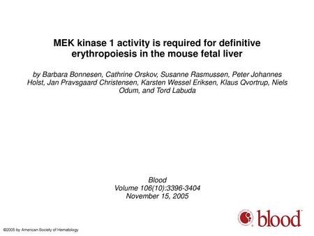 MEK kinase 1 activity is required for definitive erythropoiesis in the mouse fetal liver by Barbara Bonnesen, Cathrine Orskov, Susanne Rasmussen, Peter.