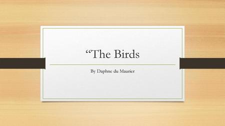 “The Birds By Daphne du Maurier.