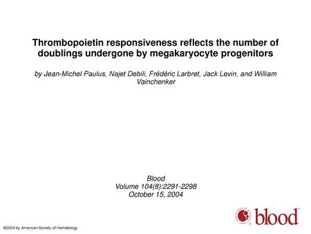 Thrombopoietin responsiveness reflects the number of doublings undergone by megakaryocyte progenitors by Jean-Michel Paulus, Najet Debili, Frédéric Larbret,