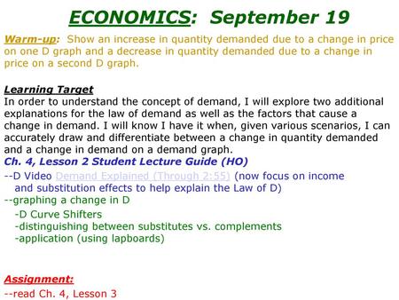 ECONOMICS: September 19 Warm-up: Show an increase in quantity demanded due to a change in price on one D graph and a decrease in quantity demanded due.