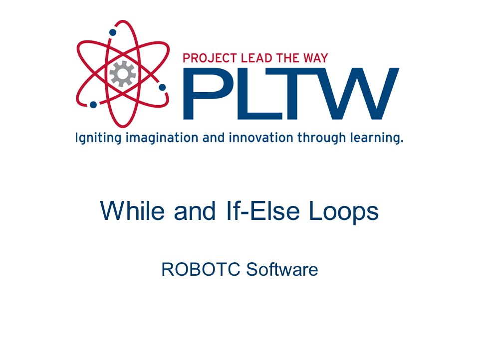 While and If-Else Loops ROBOTC Software. While Loops While loop is a  structure within ROBOTC Allows a section of code to be repeated as long as  a certain. - ppt download