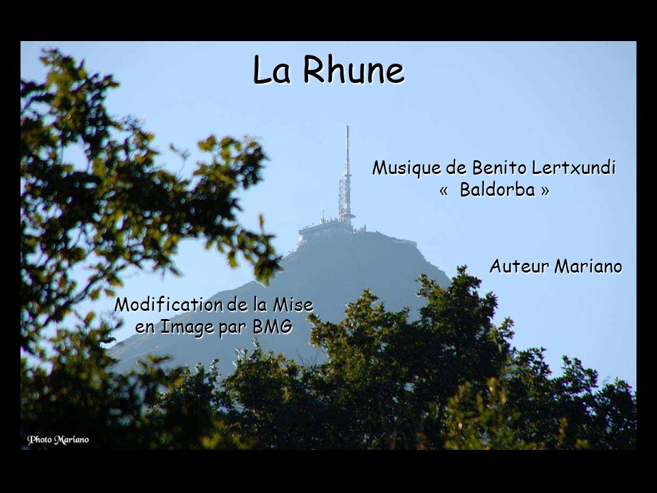 La Rhune Musique de Benito Lertxundi « Baldorba » Auteur Mariano Modification de la Mise en Image par BMG. - ppt download