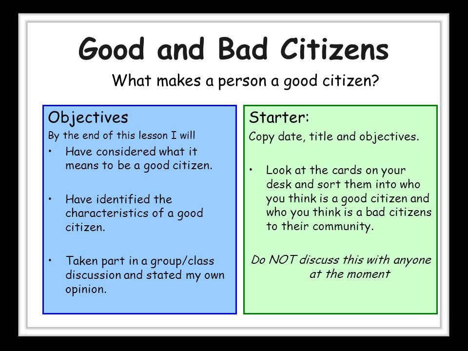 Good and Bad Citizens Objectives By the end of this lesson I will Have  considered what it means to be a good citizen. Have identified the  characteristics. - ppt download