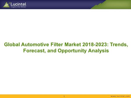 Global Automotive Filter Market : Trends, Forecast, and Opportunity Analysis 1.