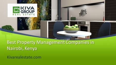 This presentation uses a free template provided by FPPT.com   Best Property Management Companies in Nairobi, Kenya Kivarealestate.com.