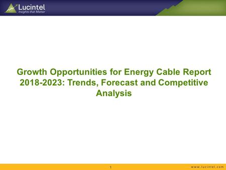 Growth Opportunities for Energy Cable Report : Trends, Forecast and Competitive Analysis 1.