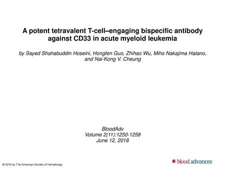 A potent tetravalent T-cell–engaging bispecific antibody against CD33 in acute myeloid leukemia by Sayed Shahabuddin Hoseini, Hongfen Guo, Zhihao Wu, Miho.