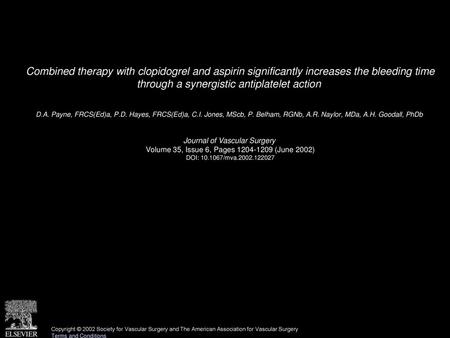 Combined therapy with clopidogrel and aspirin significantly increases the bleeding time through a synergistic antiplatelet action  D.A. Payne, FRCS(Ed)a,