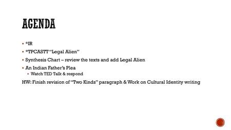 Agenda *IR *TPCASTT “Legal Alien”