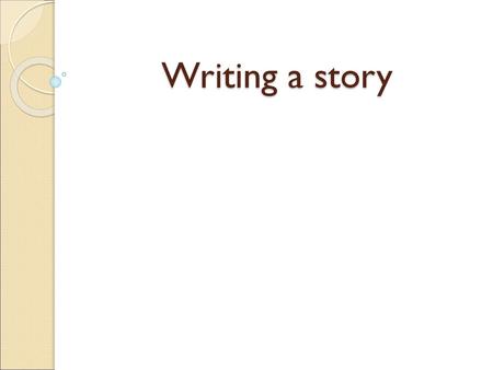 Writing a story.