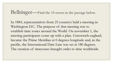 Bellringer—Find the 10 errors in the passage below.