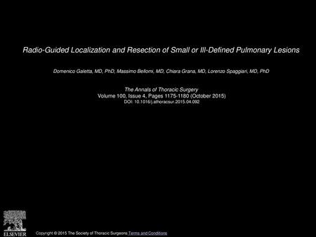 Radio-Guided Localization and Resection of Small or Ill-Defined Pulmonary Lesions  Domenico Galetta, MD, PhD, Massimo Bellomi, MD, Chiara Grana, MD, Lorenzo.