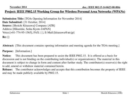 November 2014 Project: IEEE P802.15 Working Group for Wireless Personal Area Networks (WPANs) Submission Title: [TG4s Opening Information for November.