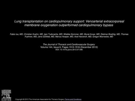 Lung transplantation on cardiopulmonary support: Venoarterial extracorporeal membrane oxygenation outperformed cardiopulmonary bypass  Fabio Ius, MD,