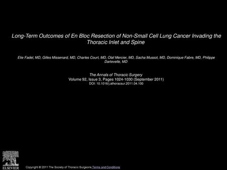 Long-Term Outcomes of En Bloc Resection of Non-Small Cell Lung Cancer Invading the Thoracic Inlet and Spine  Elie Fadel, MD, Gilles Missenard, MD, Charles.