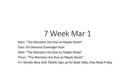 7 Week Mar 1 Mon: “The Monsters Are Due on Maple Street”