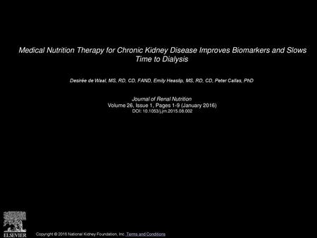 Medical Nutrition Therapy for Chronic Kidney Disease Improves Biomarkers and Slows Time to Dialysis  Desirée de Waal, MS, RD, CD, FAND, Emily Heaslip,