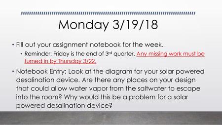 Monday 3/19/18 Fill out your assignment notebook for the week.