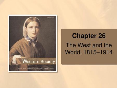 Chapter 26 The West and the World, 1815–1914.