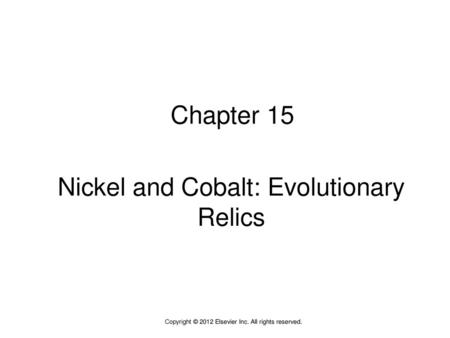 Nickel and Cobalt: Evolutionary Relics